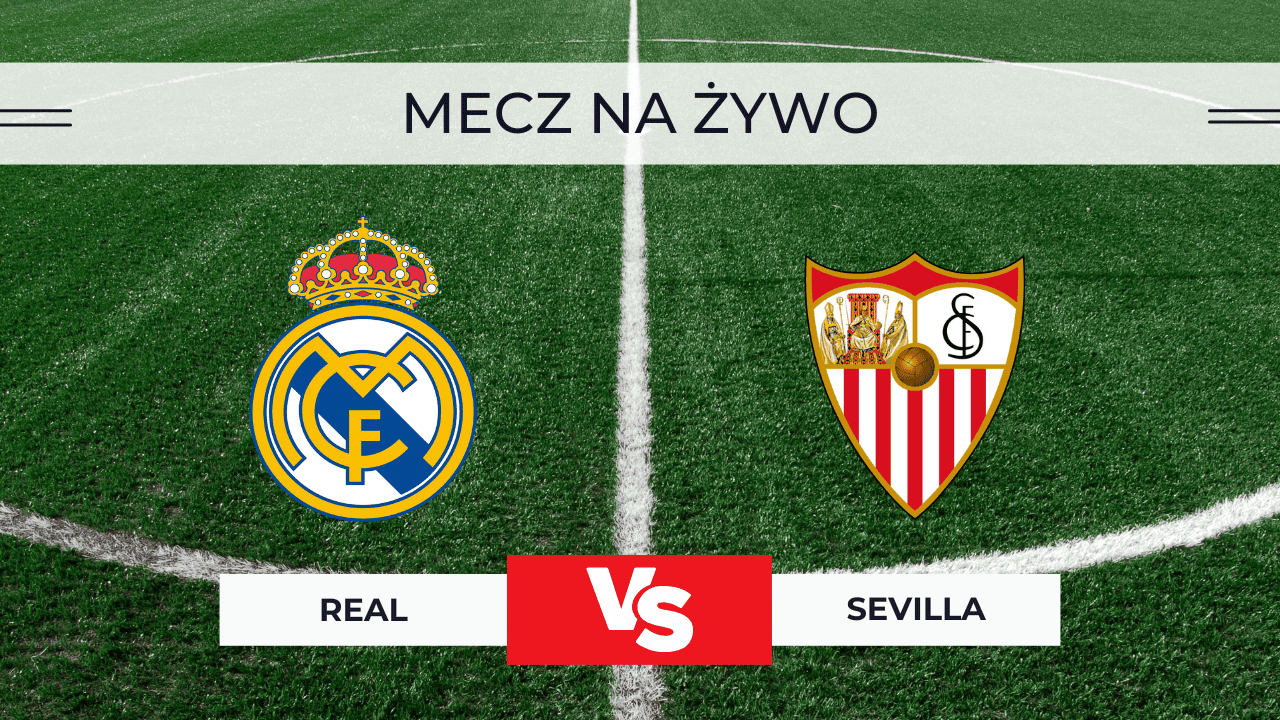 Real – Sevilla za darmo: Gdzie oglądać na żywo? Transmisja 20.12.2025