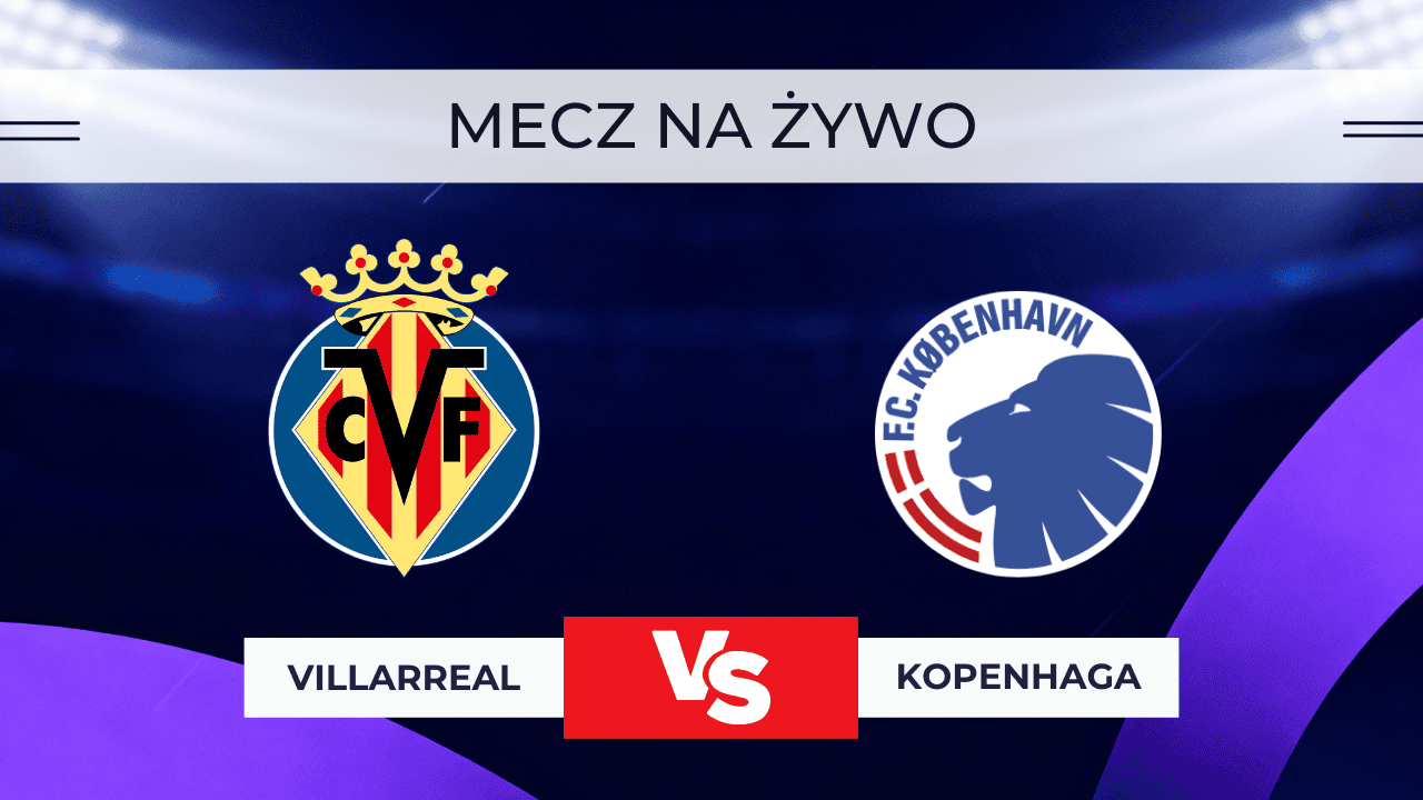 Villarreal – Kopenhaga za darmo: Gdzie oglądać na żywo? Transmisja 10.12.2025