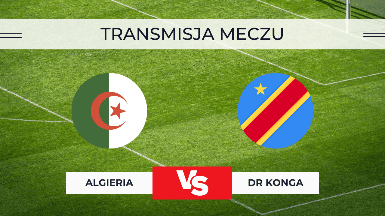 Algieria – DR Konga za darmo: Gdzie oglądać? Transmisja 6.01.2026