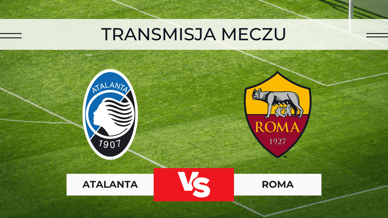 Atalanta – Roma za darmo: Gdzie oglądać? Transmisja na żywo 3.01.2026