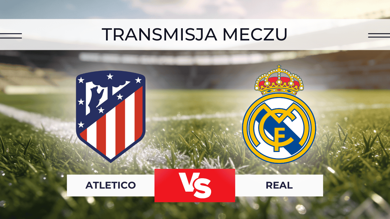 Atletico – Real za darmo: Gdzie oglądać? Transmisja 8.01.2026