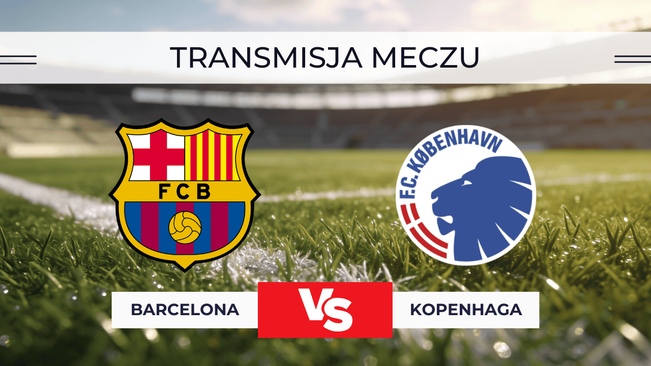 Transmisja Barcelona – Kopenhaga za darmo: Gdzie oglądać? Mecz online (28.01.2026)
