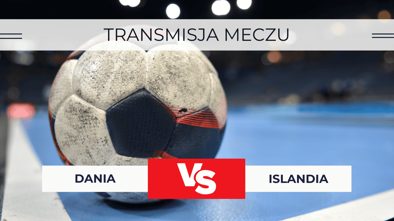 Transmisja Dania – Islandia za darmo: Gdzie oglądać piłkę ręczną dzisiaj? Transmisja 30.01.2026