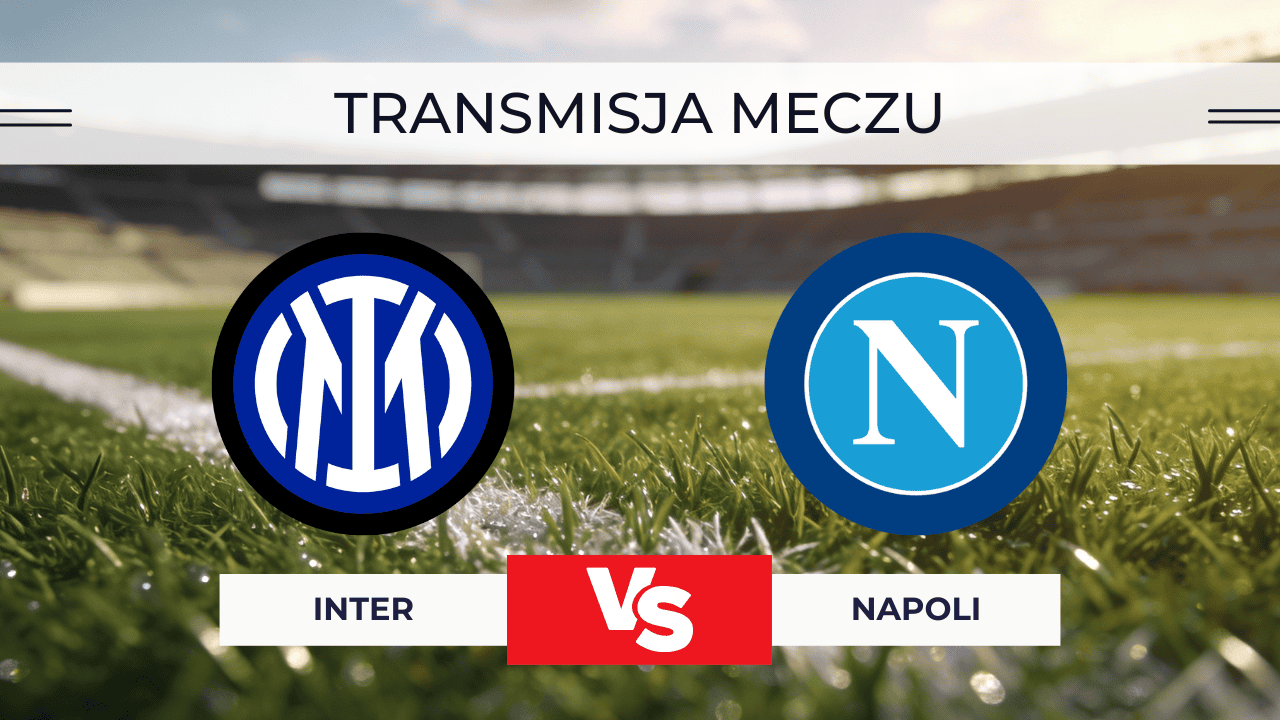 Transmisja Inter – Napoli za darmo: Gdzie oglądać? Mecz na żywo 11.01.2026