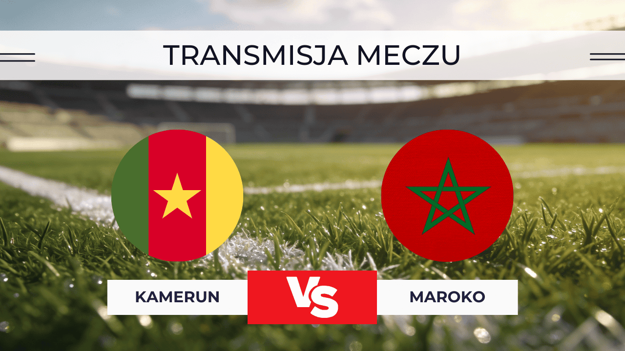 Kamerun – Maroko NA ŻYWO: Gdzie oglądać za darmo? Transmisja 9.01.2026