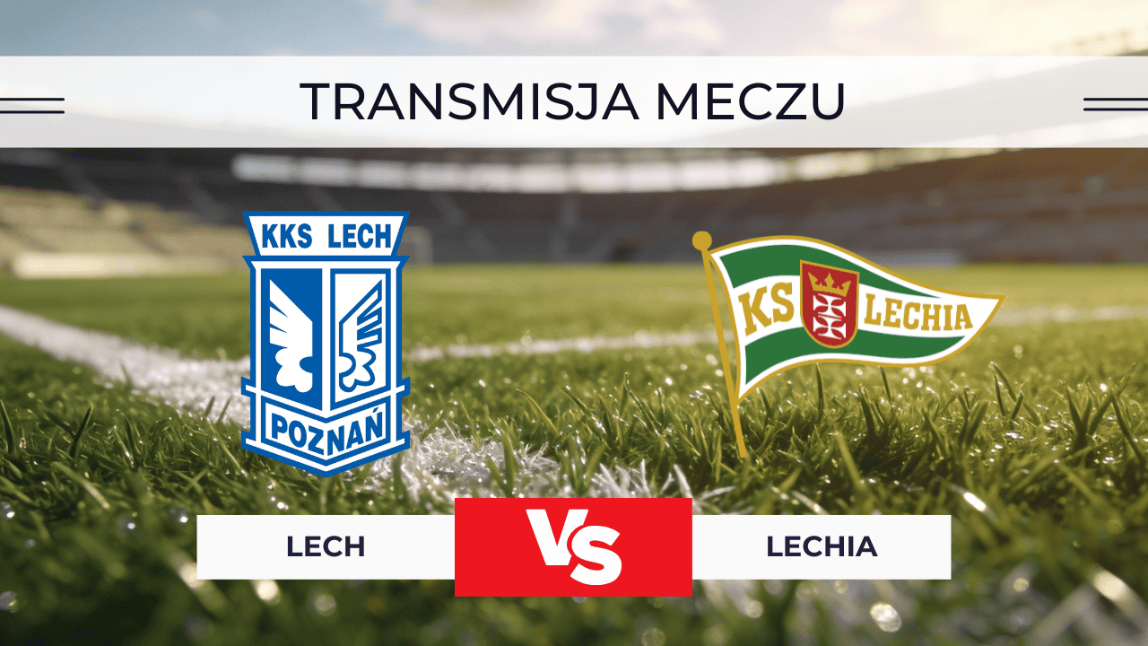 Lech – Lechia za darmo: Transmisja online bez opłat! Mecz na żywo 31.01.2026