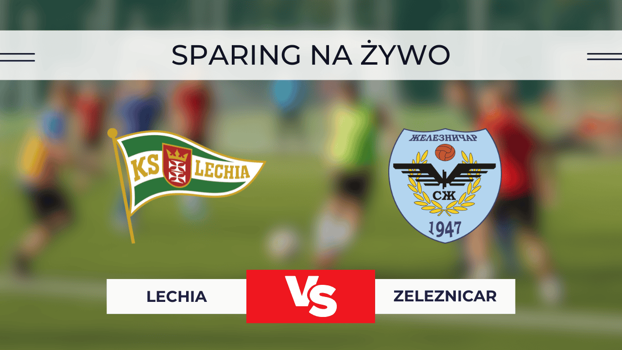 Lechia – Zeleznicar za darmo: Gdzie oglądać sparing na żywo? Transmisja online | 14.01.2026