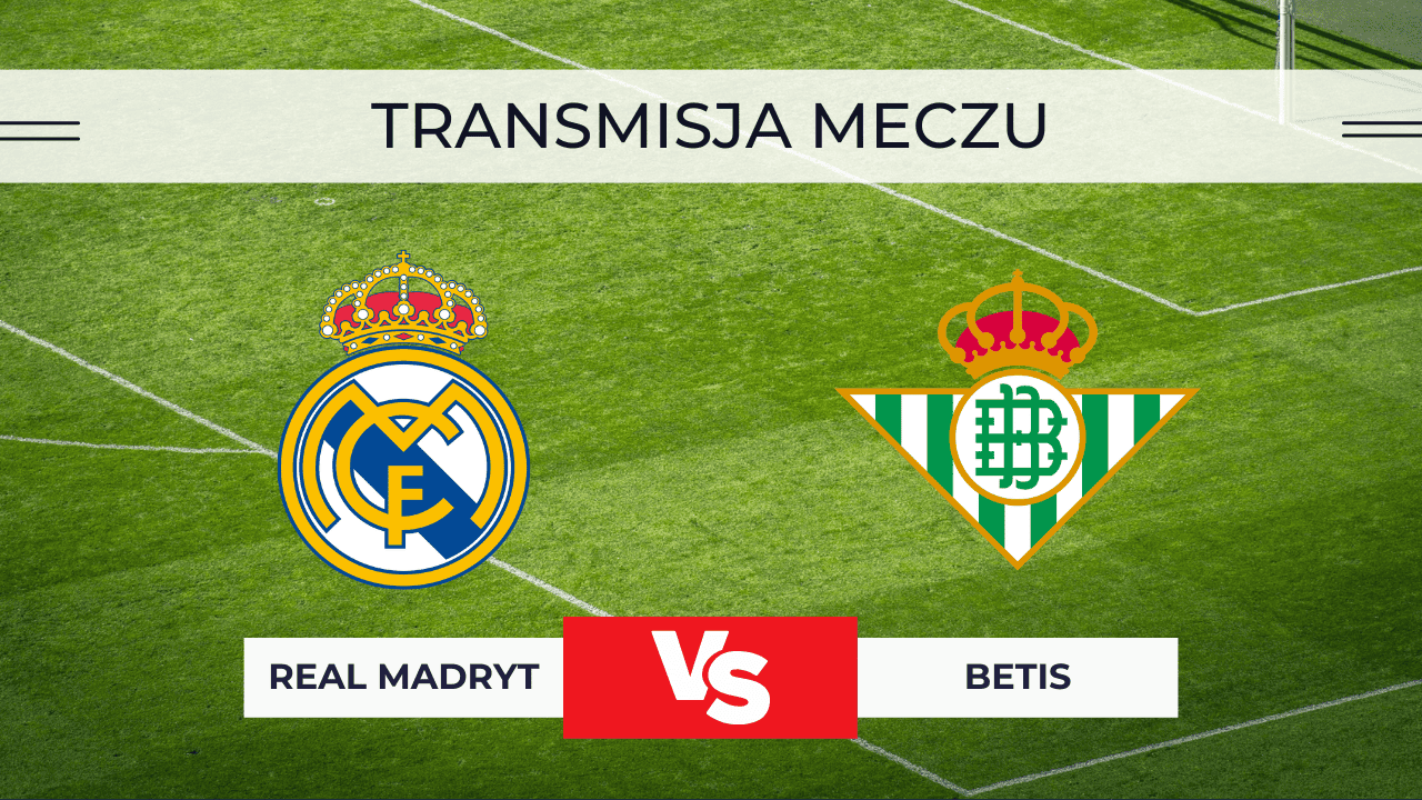 Real Madryt – Betis za darmo: Gdzie oglądać? Transmisja 4.01.2026