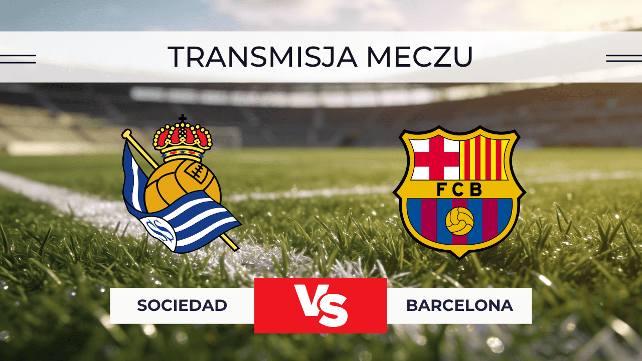 Sociedad – Barcelona za darmo: Gdzie oglądać na żywo? Transmisja meczu 18.01.2026