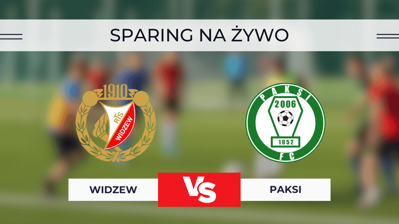 Widzew – Paksi za darmo: Transmisja na żywo. Sparing online 16.01.2026