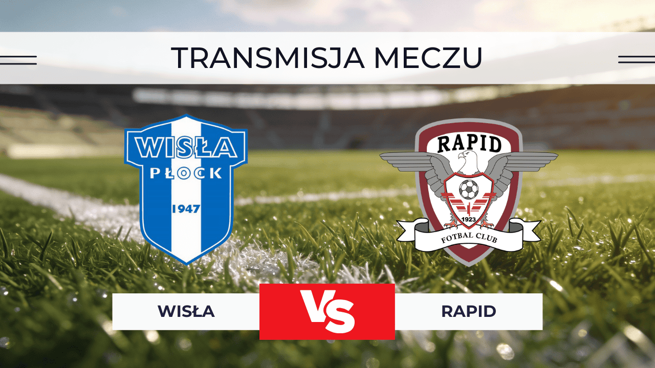 Wisła Płock – Rapid Bukareszt: Transmisja za darmo. Gdzie oglądać sparing? | 10.01.2026