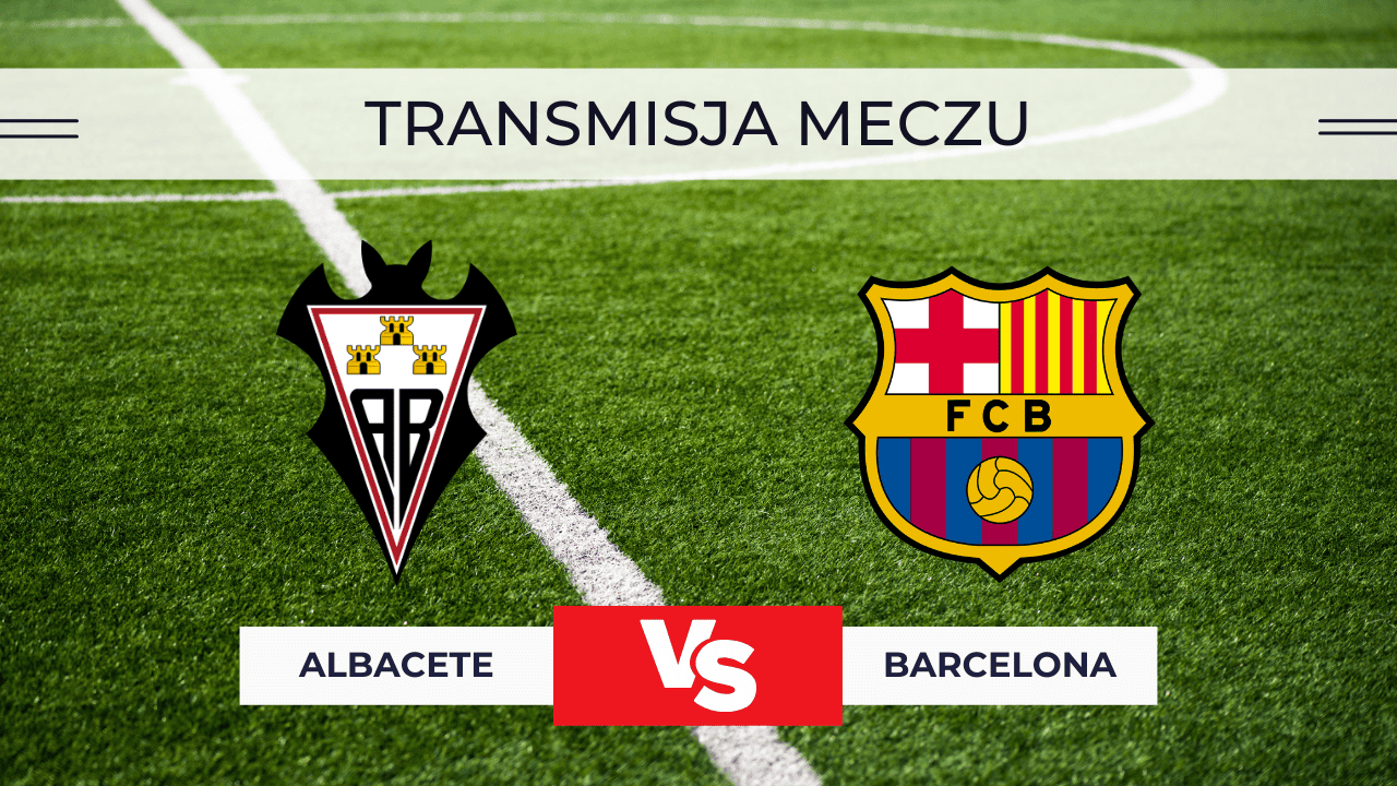 Albacete – Barcelona za darmo: Transmisja na żywo 3.02.2026. Gdzie oglądać online?