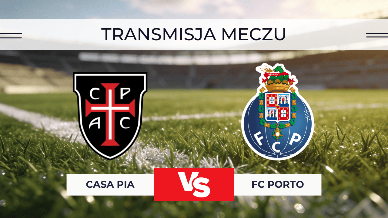 Casa Pia – Porto za darmo: Gdzie oglądać na żywo? Transmisja online 2.02.2026