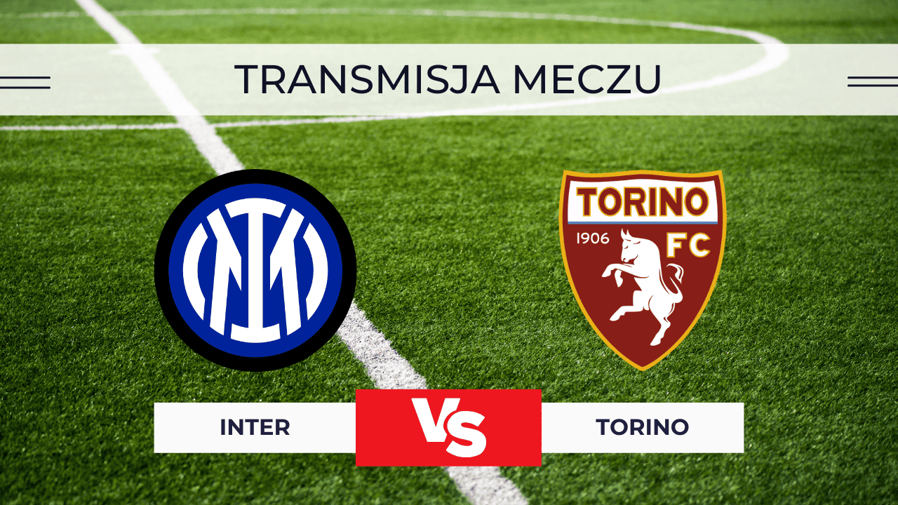 Inter – Torino za darmo: Gdzie oglądać na żywo? Transmisja online 4.02.2026