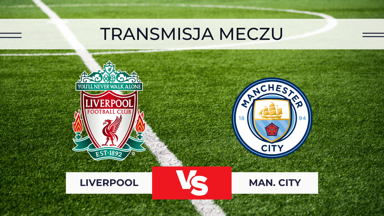 Liverpool – Manchester City za darmo: Gdzie oglądać? Transmisja Premier League | 8.02.2026